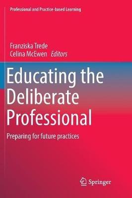 Educating the Deliberate Professional: Preparing for future practices - cover