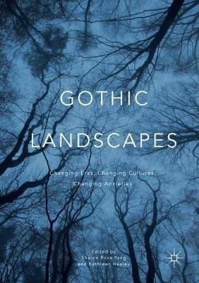 Gothic Landscapes: Changing Eras, Changing Cultures, Changing Anxieties - cover