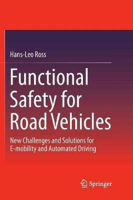 Functional Safety for Road Vehicles: New Challenges and Solutions for E-mobility and Automated Driving - Hans-Leo Ross - cover