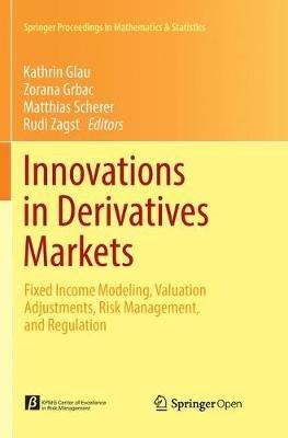 Innovations in Derivatives Markets: Fixed Income Modeling, Valuation Adjustments, Risk Management, and Regulation - cover