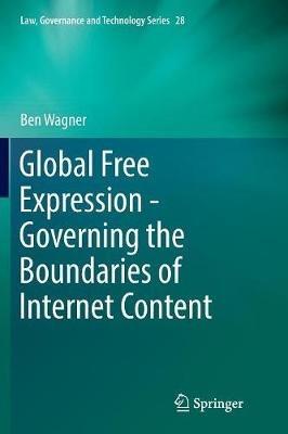 Global Free Expression - Governing the Boundaries of Internet Content - Ben Wagner - cover