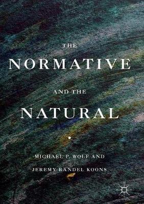 The Normative and the Natural - Michael P. Wolf,Jeremy Randel Koons - cover