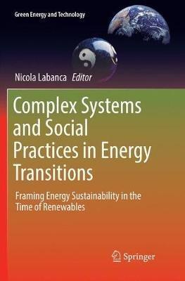 Complex Systems and Social Practices in Energy Transitions: Framing Energy Sustainability in the Time of Renewables - cover