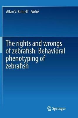 The rights and wrongs of zebrafish: Behavioral phenotyping of zebrafish - cover