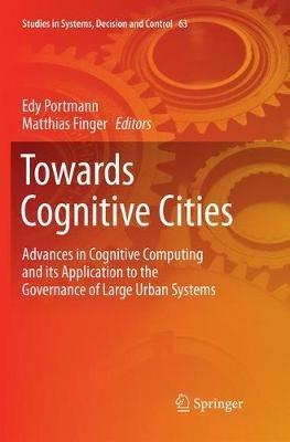 Towards Cognitive Cities: Advances in Cognitive Computing and its Application to the Governance of Large Urban Systems - cover