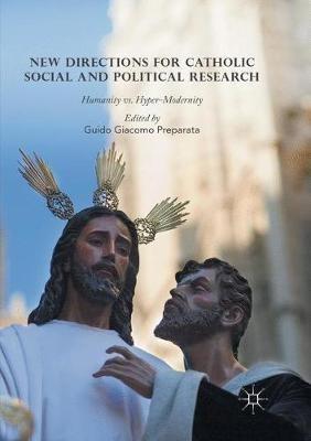 New Directions for Catholic Social and Political Research: Humanity vs. Hyper-Modernity - cover