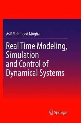 Real Time Modeling, Simulation and Control of Dynamical Systems - Asif Mahmood Mughal - cover