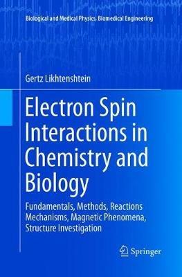 Electron Spin Interactions in Chemistry and Biology: Fundamentals, Methods, Reactions  Mechanisms, Magnetic Phenomena, Structure Investigation - Gertz Likhtenshtein - cover
