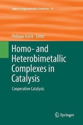 Homo- and Heterobimetallic Complexes in Catalysis: Cooperative Catalysis - cover