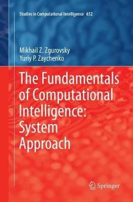 The Fundamentals of Computational Intelligence: System Approach - Mikhail Z. Zgurovsky,Yuriy P. Zaychenko - cover