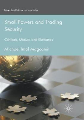Small Powers and Trading Security: Contexts, Motives and Outcomes - Michael Intal Magcamit - cover