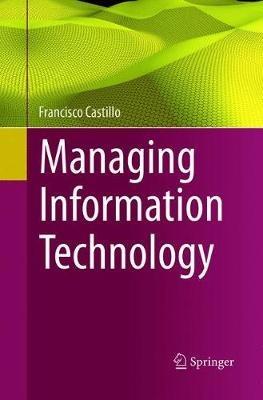 Managing Information Technology - Francisco Castillo - cover