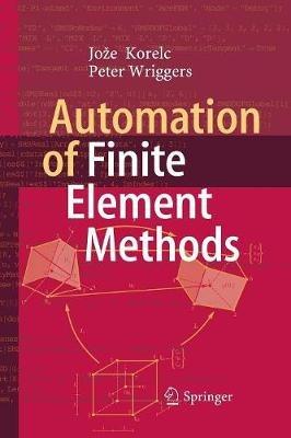 Automation of Finite Element Methods - Jože Korelc,Peter Wriggers - cover
