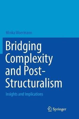 Bridging Complexity and Post-Structuralism: Insights and Implications - Minka Woermann - cover