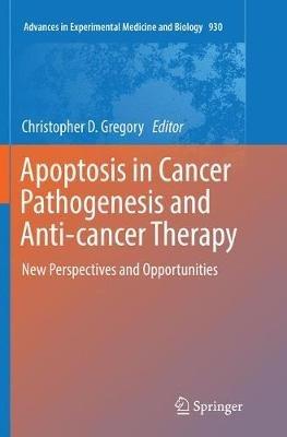 Apoptosis in Cancer Pathogenesis and Anti-cancer Therapy: New Perspectives and Opportunities - cover