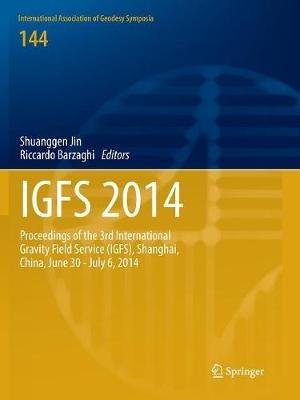 IGFS 2014: Proceedings of the 3rd International Gravity Field Service (IGFS), Shanghai, China, June 30 - July 6, 2014 - cover