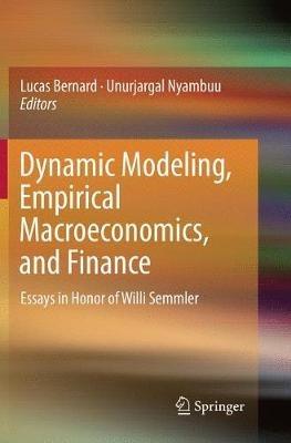 Dynamic Modeling, Empirical Macroeconomics, and Finance: Essays in Honor of Willi Semmler - cover