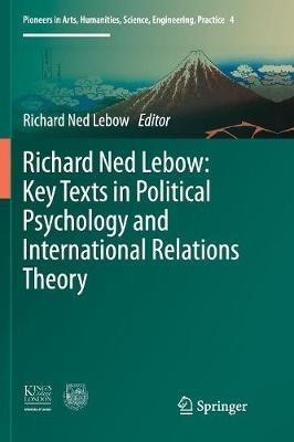 Richard Ned Lebow: Key Texts in Political Psychology and International Relations Theory - cover