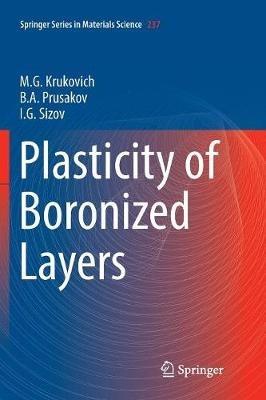 Plasticity of Boronized Layers - M. G. Krukovich,B. A Prusakov,I. G Sizov - cover
