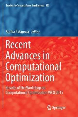 Recent Advances in Computational Optimization: Results of the Workshop on Computational Optimization WCO 2015 - cover