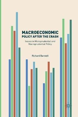 Macroeconomic Policy after the Crash: Issues in Microprudential and Macroprudential Policy - Richard Barwell - cover
