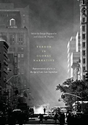 Terror in Global Narrative: Representations of 9/11 in the Age of Late-Late Capitalism - cover
