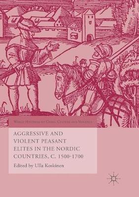Aggressive and Violent Peasant Elites in the Nordic Countries, C. 1500-1700 - cover