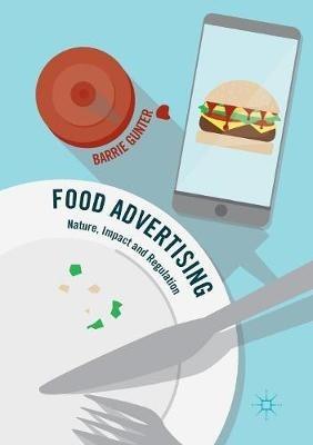Food Advertising: Nature, Impact and Regulation - Barrie Gunter - cover
