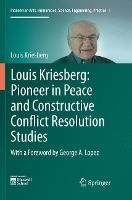 Louis Kriesberg: Pioneer in Peace and Constructive Conflict Resolution Studies - Louis Kriesberg - cover