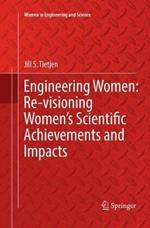 Engineering Women: Re-visioning Women's Scientific Achievements and Impacts