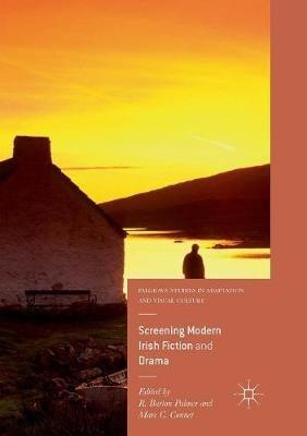Screening Modern Irish Fiction and Drama - cover