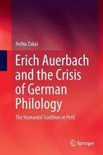Erich Auerbach and the Crisis of German Philology: The Humanist Tradition in Peril