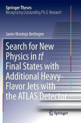 Search for New Physics in tt ¯ Final States with Additional Heavy-Flavor Jets with the ATLAS Detector - Javier Montejo Berlingen - cover