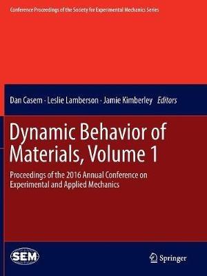 Dynamic Behavior of Materials, Volume 1: Proceedings of the 2016 Annual Conference on Experimental and Applied Mechanics - cover