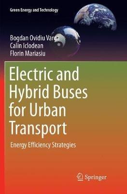 Electric and Hybrid Buses for Urban Transport: Energy Efficiency Strategies - Bogdan Ovidiu Varga,Calin Iclodean,Florin Mariasiu - cover