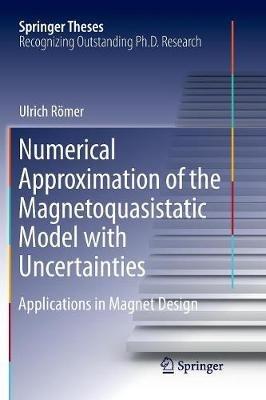 Numerical Approximation of the Magnetoquasistatic Model with Uncertainties: Applications in Magnet Design - Ulrich Römer - cover