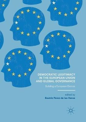 Democratic Legitimacy in the European Union and Global Governance: Building a European Demos - cover