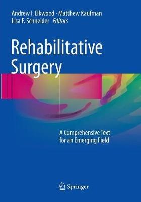 Rehabilitative Surgery: A Comprehensive Text for an Emerging Field - cover