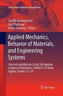 Applied Mechanics, Behavior of Materials, and Engineering Systems: Selected contributions to the 5th Algerian Congress of Mechanics, CAM2015, El-Oued, Algeria, October 25 – 29 - cover