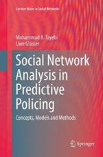 Social Network Analysis in Predictive Policing: Concepts, Models and Methods