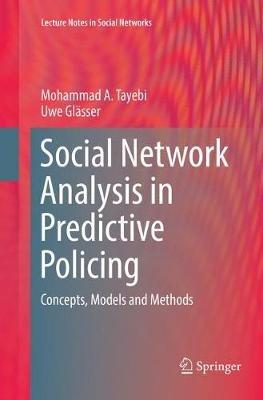 Social Network Analysis in Predictive Policing: Concepts, Models and Methods - Mohammad A. Tayebi,Uwe Glässer - cover