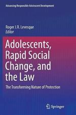 Adolescents, Rapid Social Change, and the Law: The Transforming Nature of Protection