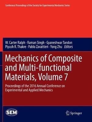 Mechanics of Composite and Multi-functional Materials, Volume 7: Proceedings of the 2016 Annual Conference on Experimental and Applied Mechanics  - cover