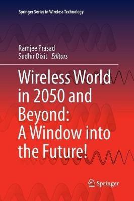 Wireless World in 2050 and Beyond: A Window into the Future! - cover