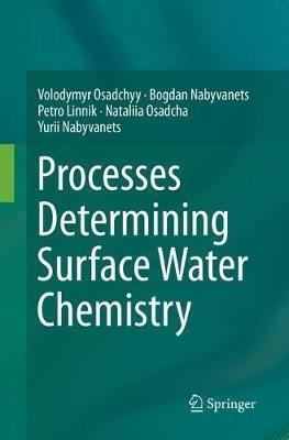 Processes Determining Surface Water Chemistry - Volodymyr Osadchyy,Bogdan Nabyvanets,Petro Linnik - cover