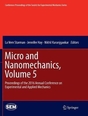 Micro and Nanomechanics, Volume 5: Proceedings of the 2016 Annual Conference on Experimental and Applied Mechanics  - cover