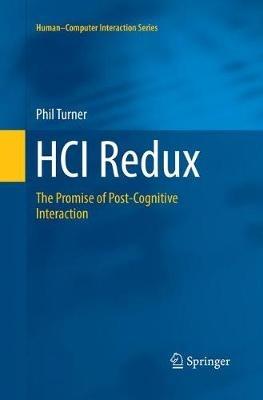HCI Redux: The Promise of Post-Cognitive Interaction - Phil Turner - cover