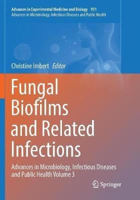 Fungal Biofilms and related infections: Advances in Microbiology, Infectious Diseases and Public Health Volume 3 - cover
