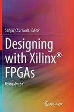 Designing with Xilinx (R) FPGAs: Using Vivado