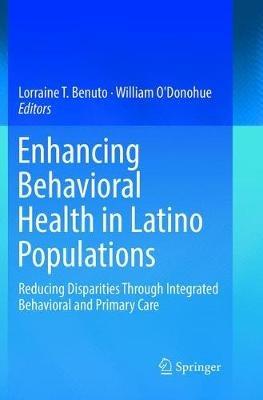 Enhancing Behavioral Health in Latino Populations: Reducing Disparities Through Integrated Behavioral and Primary Care - cover